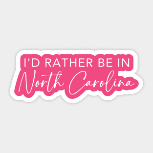 I'd Rather Be In North Carolina Sticker